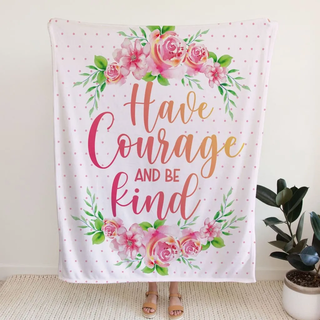 Have Courage And Be Kind Fleece Blanket - Christian Blanket - Bible Verse Blanket