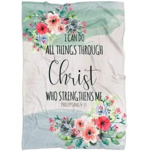 Philippians 413 I Can Do All Things Through Christ Fleece Blanket - Christian Blanket - Bible Verse Blanket